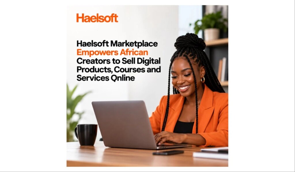 Haelsoft Marketplace empowers African creators to sell digital products, courses, services online Haelsoft Marketplace empowers African creators to sell digital products, courses, services online